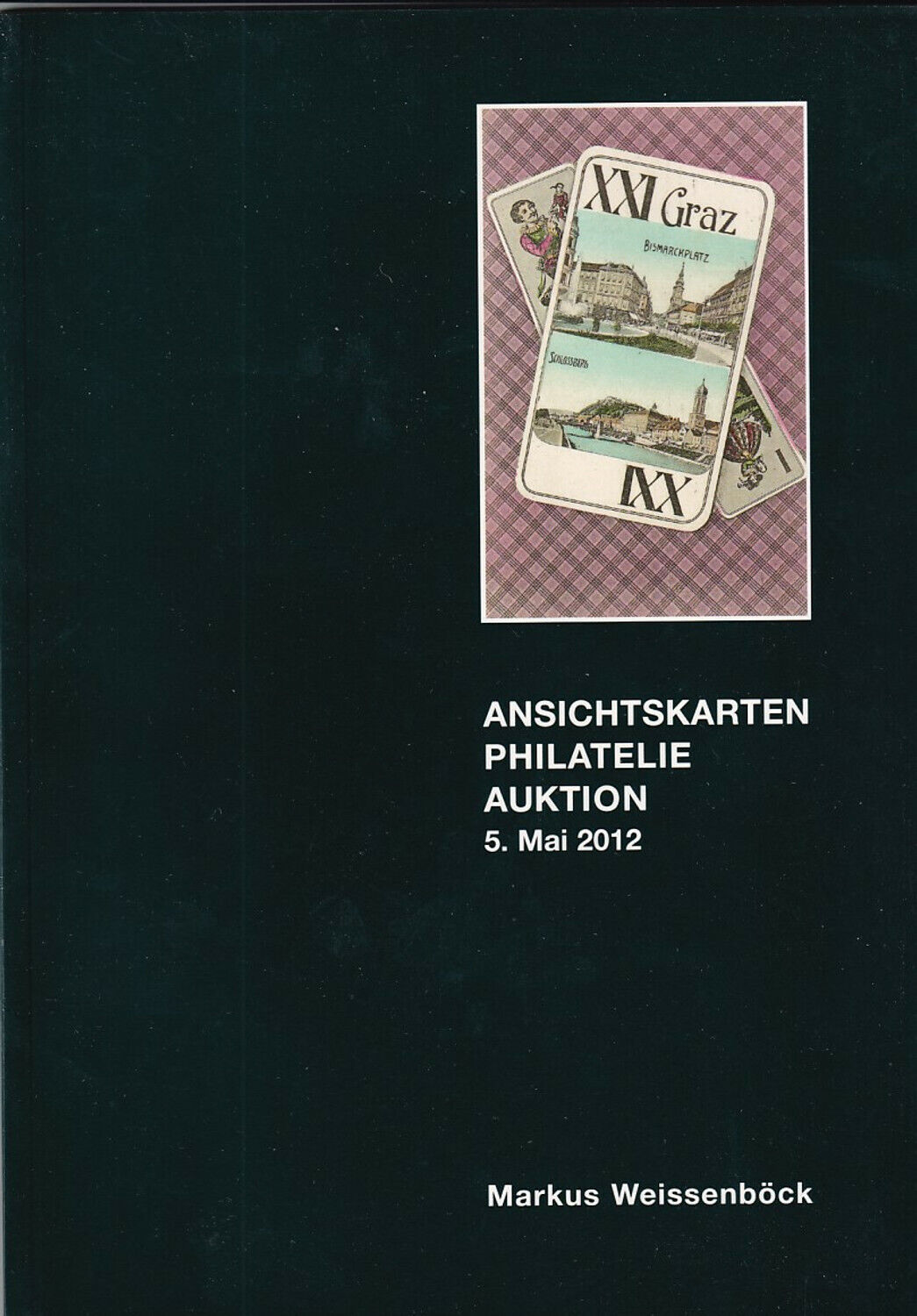 Markus Weissenböck Ansichtskarten Philatelie Auktion 5. Mai 2012 Auktionskatalog