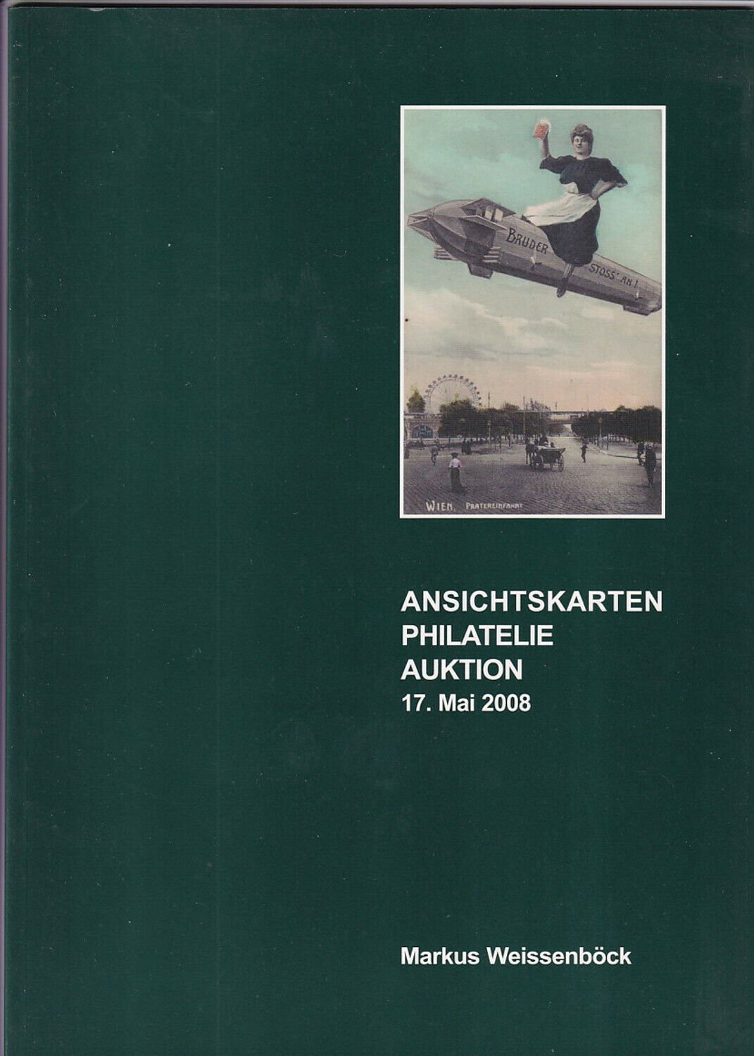 Markus Weissenböck Ansichtskarten Philatelie Auktion 17. Mai 2008 Auktionskatalo