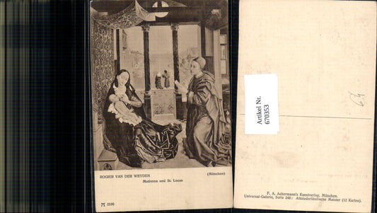 670353,Künstler Ak Rogier van der Weyden Madonna u. St Lucas Stillen Religion